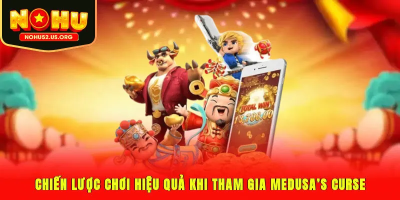 Chiến lược chơi hiệu quả khi tham gia Medusa’s Curse
