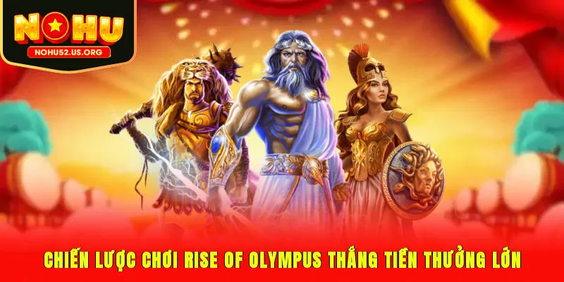 Chiến lược chơi Rise of Olympus thắng tiền thưởng lớn