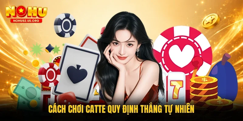 Cách chơi Catte quy định thắng tự nhiên