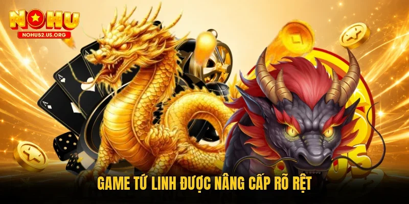 Game Tứ Linh được nâng cấp rõ rệt