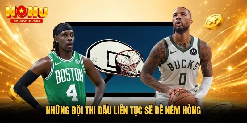 Những đội thi đấu liên tục sẽ dễ ném hỏng