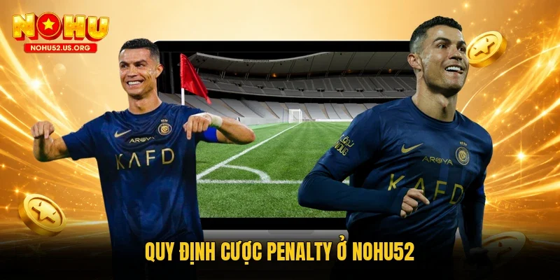 Quy định cược penalty ở Nohu52