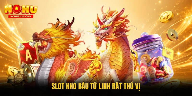 Slot Kho Báu Tứ Linh rất thú vị